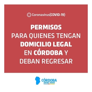 PERMISOS PARA QUIENES TENGAN DOMICILIO LEGAL EN CÓRDOBA Y DEBAN REGRESAR.