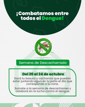EN EL MARCO DE LA CAMPAÑA CONTRA EL DENGUE - SEMANA DE DESCACHARRADO
